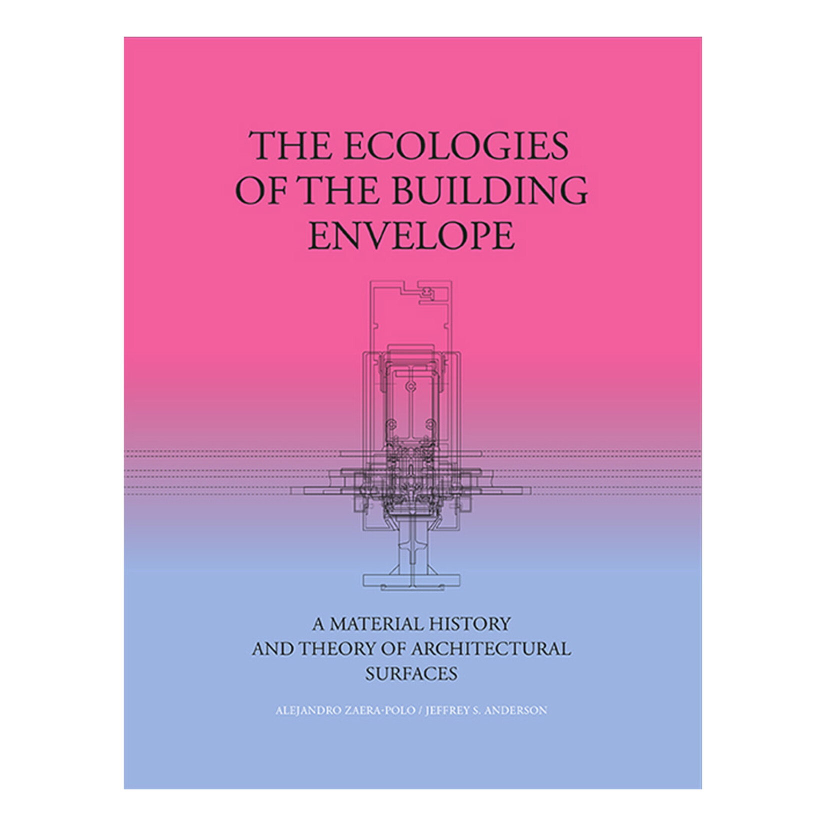 Actar Publishers The Ecologies of the Building Envelope
