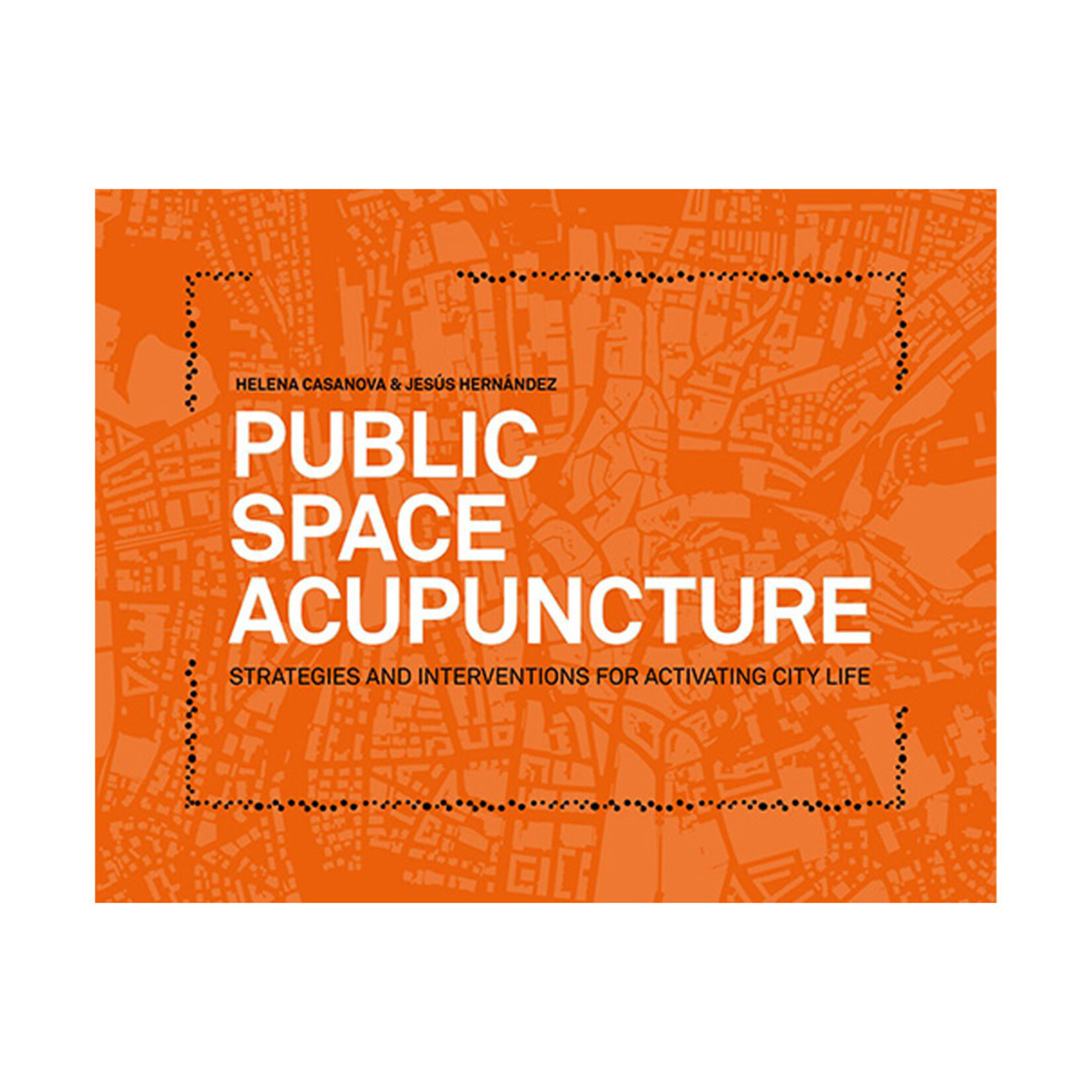 Actar Publishers Public Space Acupuncture
