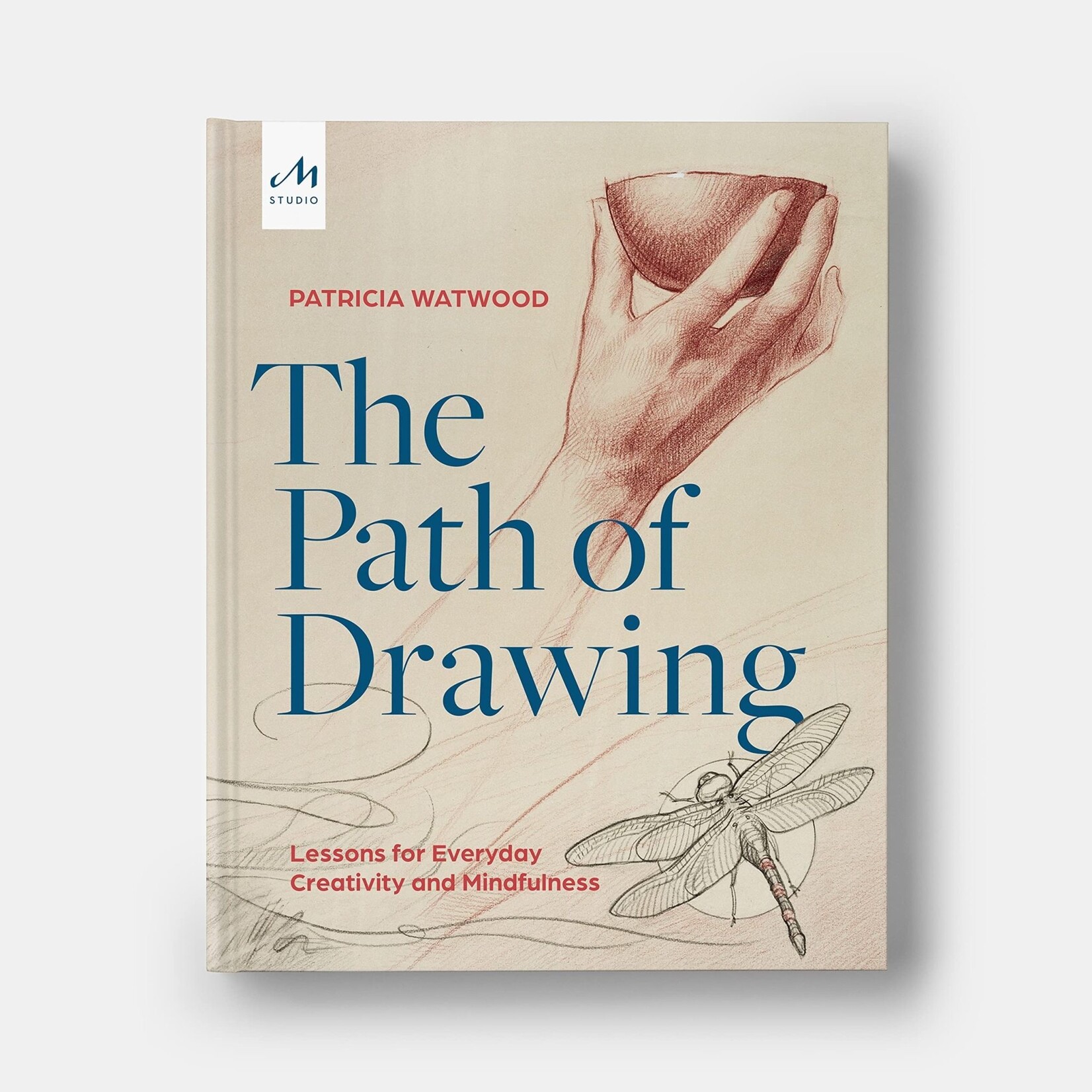 Monacelli The Path of Drawing: Lessons for Everyday Creativity and Mindfulness