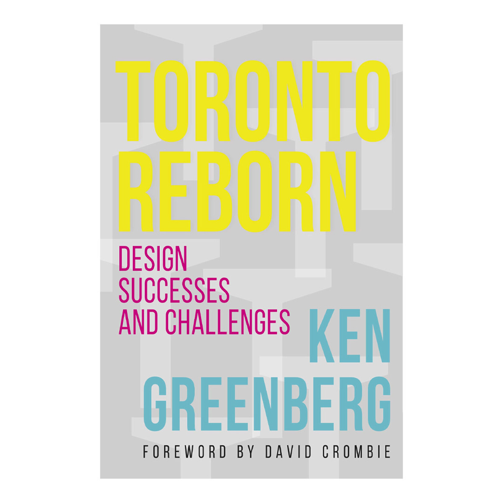 Toronto Reborn: Design Successes and Challenges