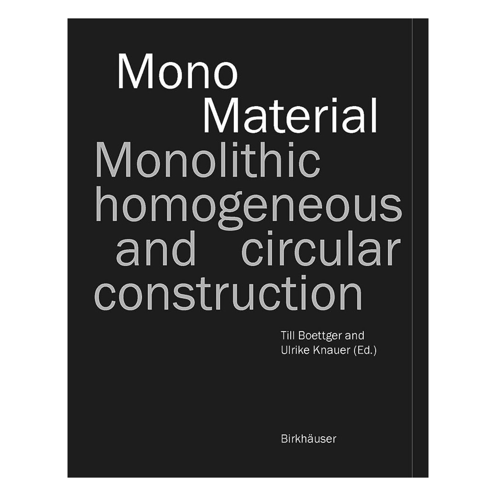 Birkhäuser Mono Material, Monolithic Homogeneous and Circular Construction