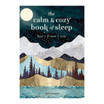 The Calm and Cozy Book of Sleep: Rest + Dream + Live