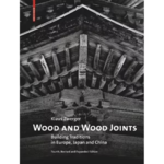Wood and Wood Joints, Building Traditions of Europe, Japan and China