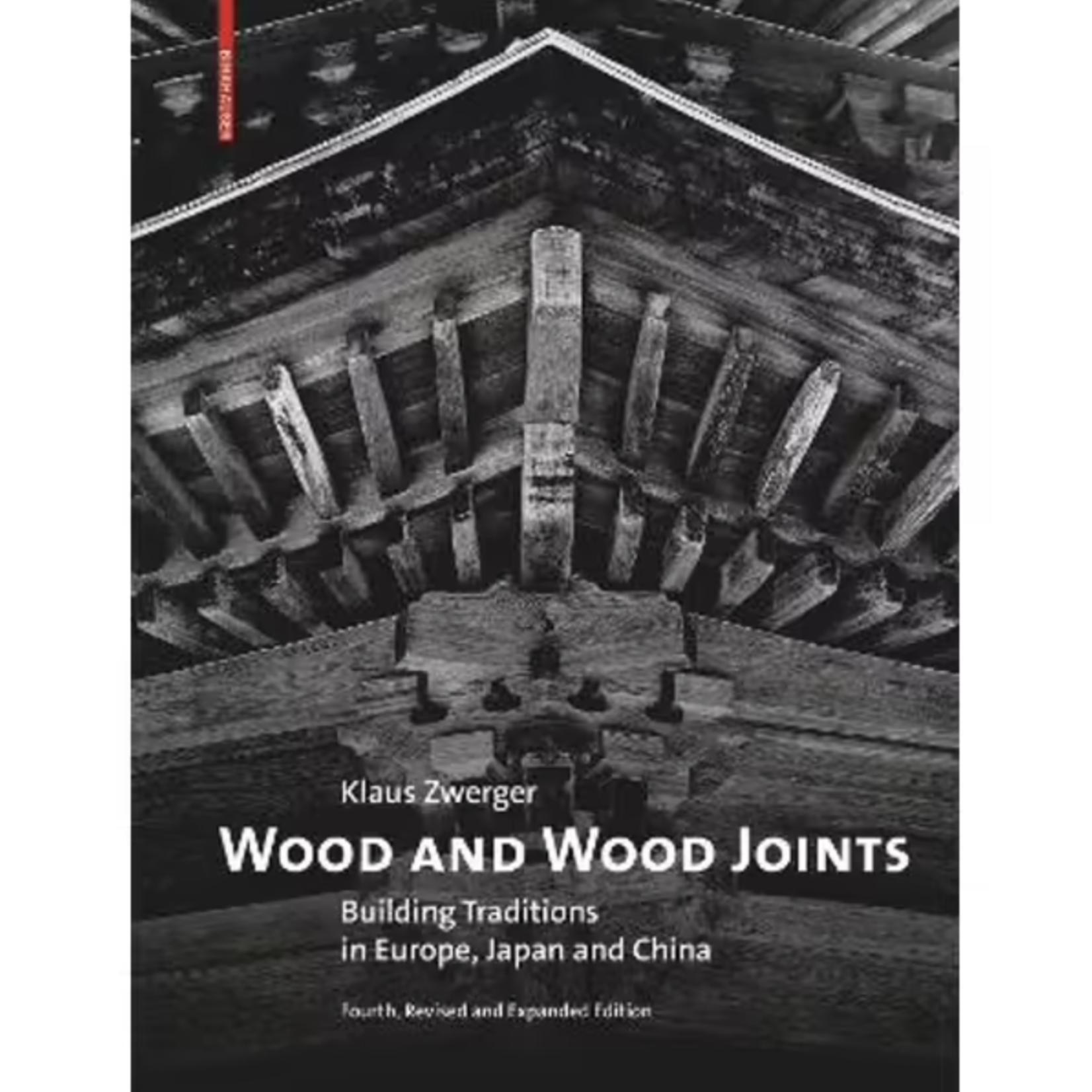 Birkhäuser Wood and Wood Joints, Building Traditions of Europe, Japan and China