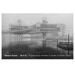 Steven Evans Steven Evans  As it is | A precarious moment in the life of Ontario Place