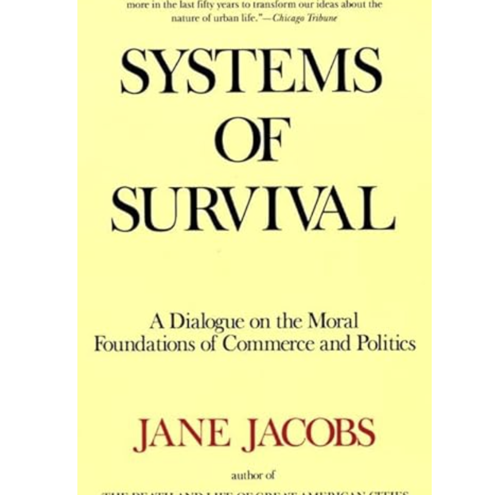 Jane Jacobs Systems of Survival: A Dialogue on the Moral Foundations of Commerce and Politics