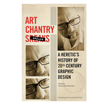 Art Chantry Speaks: A Heretic's History of 20th Century Graphic Design