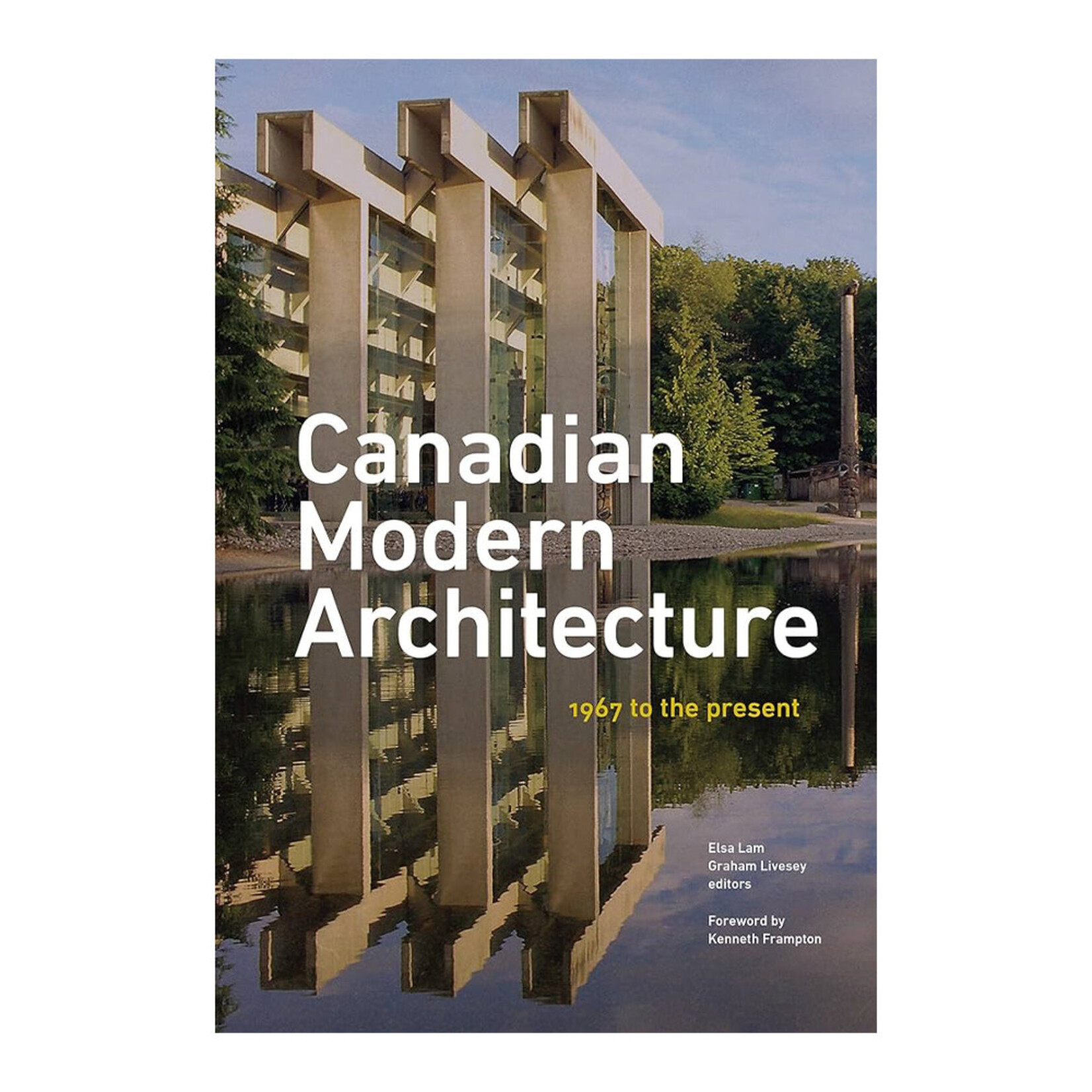 Canadian Modern Architecture: A Fifty Year Retrospective, from 1967 to the Present