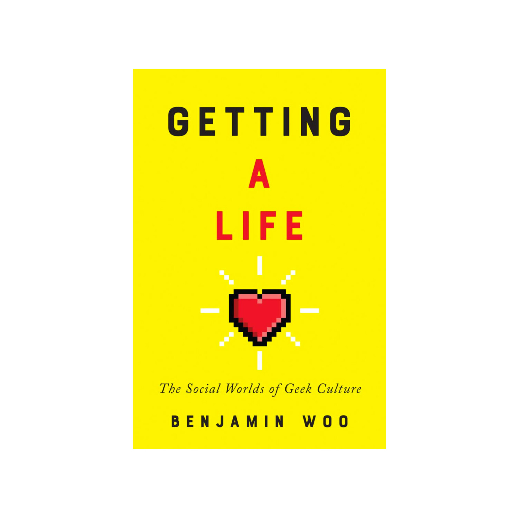 McGill-Queen's University Press Getting a Life: The Social Worlds of Geek Culture