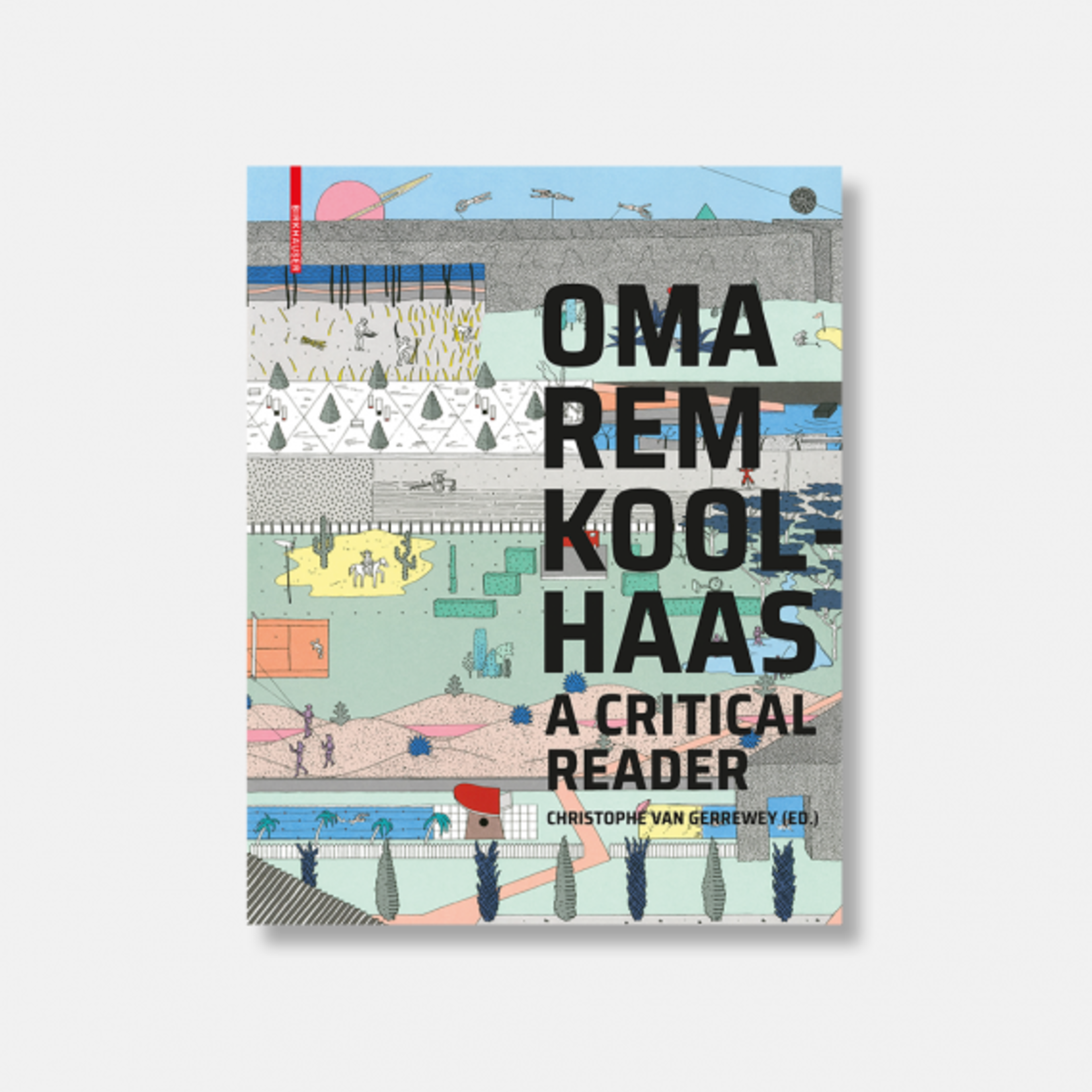 Birkhäuser Oma / Rem Koolhaas : A Critical Reader