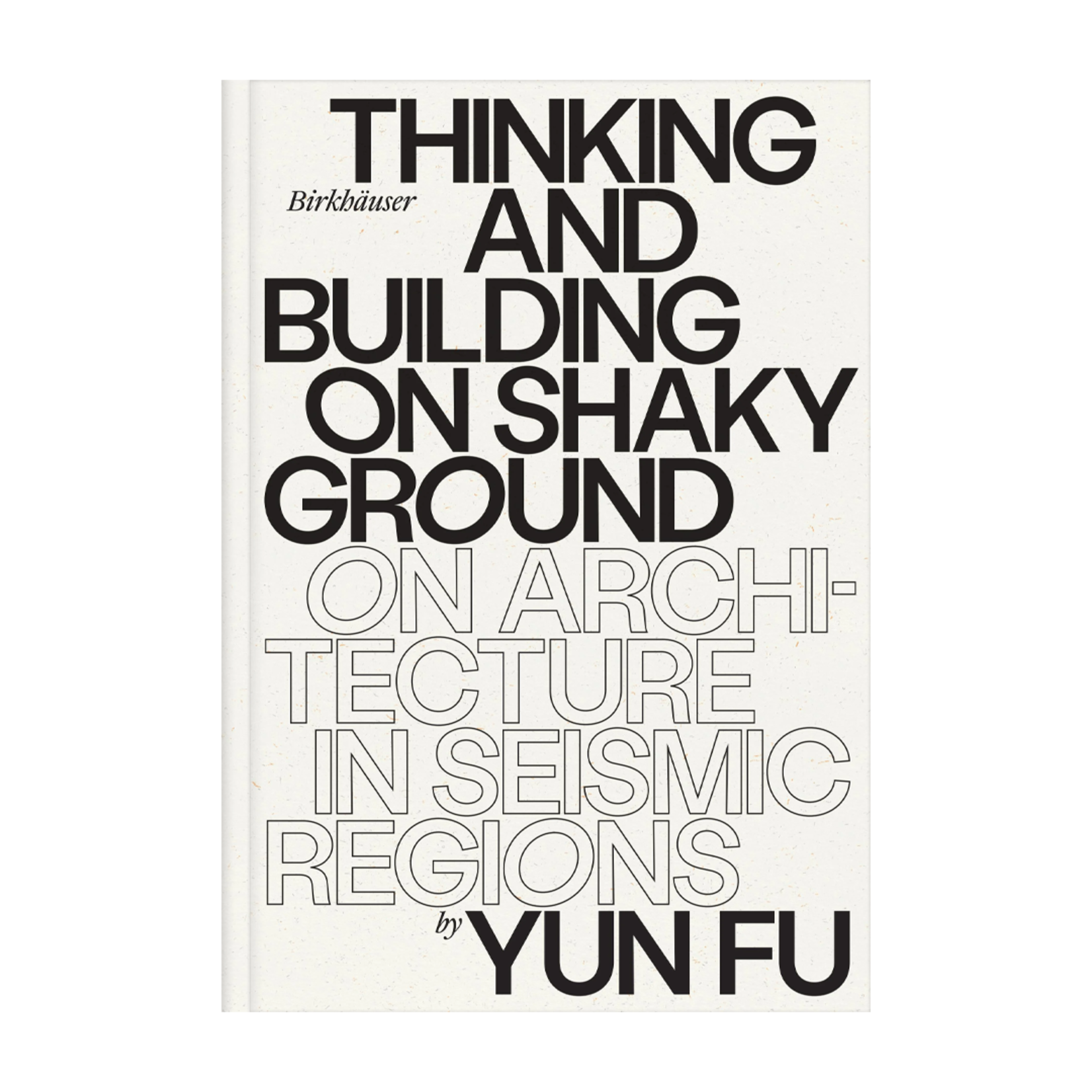 Birkhäuser Thinking and Building on Shaky Ground