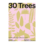 Birkhäuser 30 Trees: And Why Landscape Architects Love Them