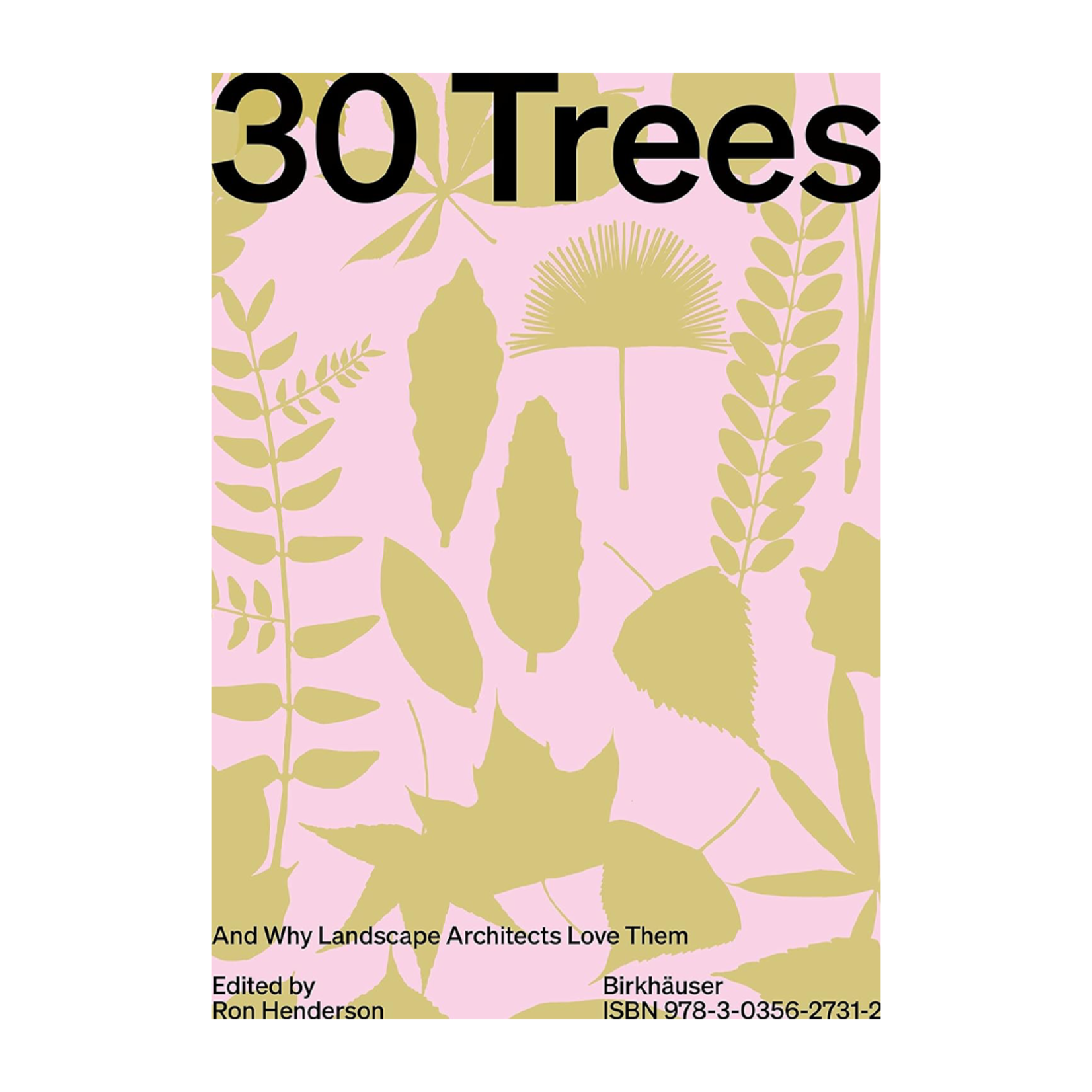 Birkhäuser 30 Trees: And Why Landscape Architects Love Them
