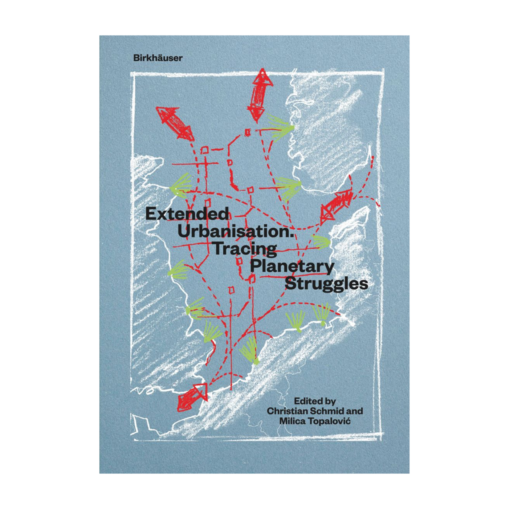 Birkhäuser Extended Urbanisation: Tracing Planetary Struggles