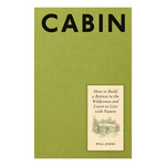 Abrams Cabin:  How to Build a Retreat in the Woods
