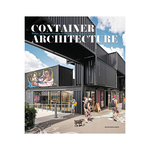 Booq Publishing Container Architecture: Prefab, Affordable, Movable, Sustainable and Modular Living