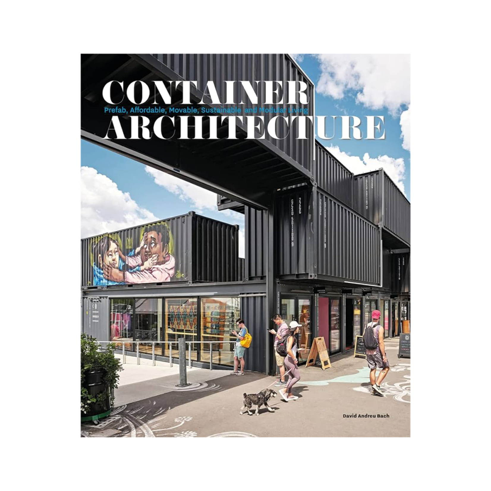 Booq Publishing Container Architecture: Prefab, Affordable, Movable, Sustainable and Modular Living