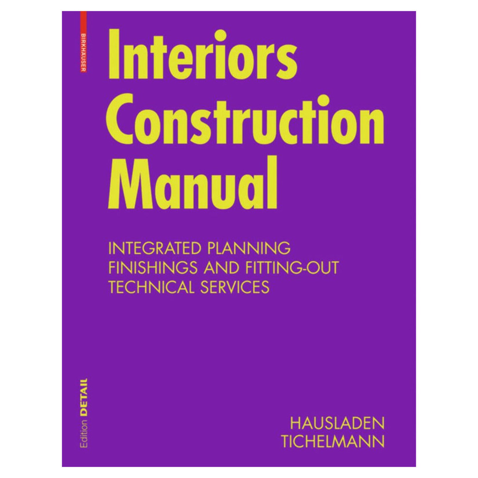 Birkhäuser Interiors Construction Manual: Integrated Planning, Finishings and Fitting-Out, Technical Services