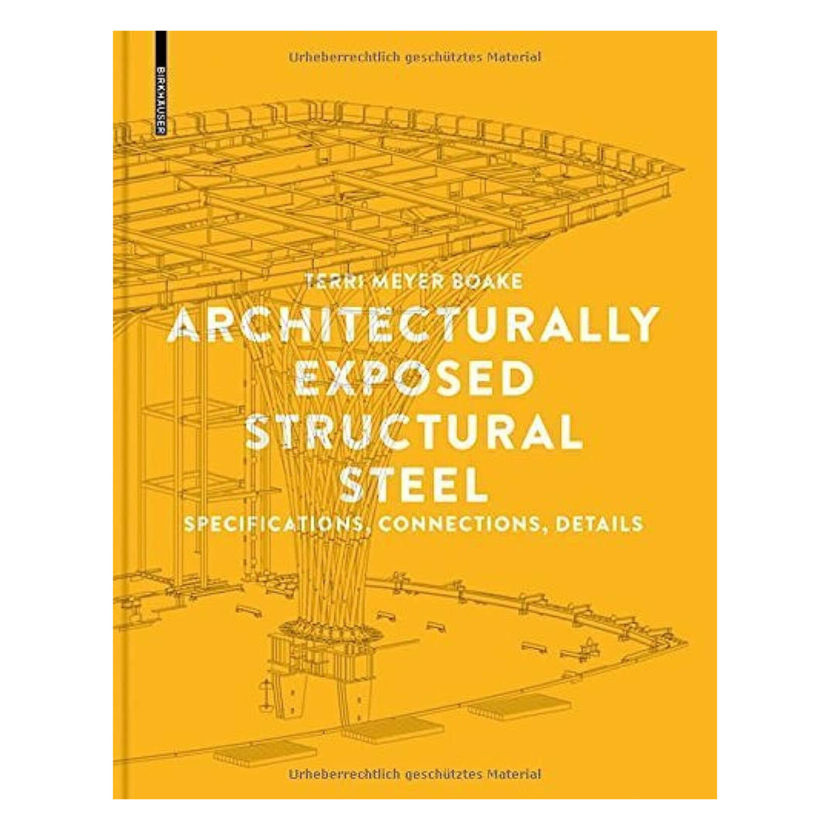 Birkhäuser Architecturally Exposed Structural Steel: Specifications, Connections, Details