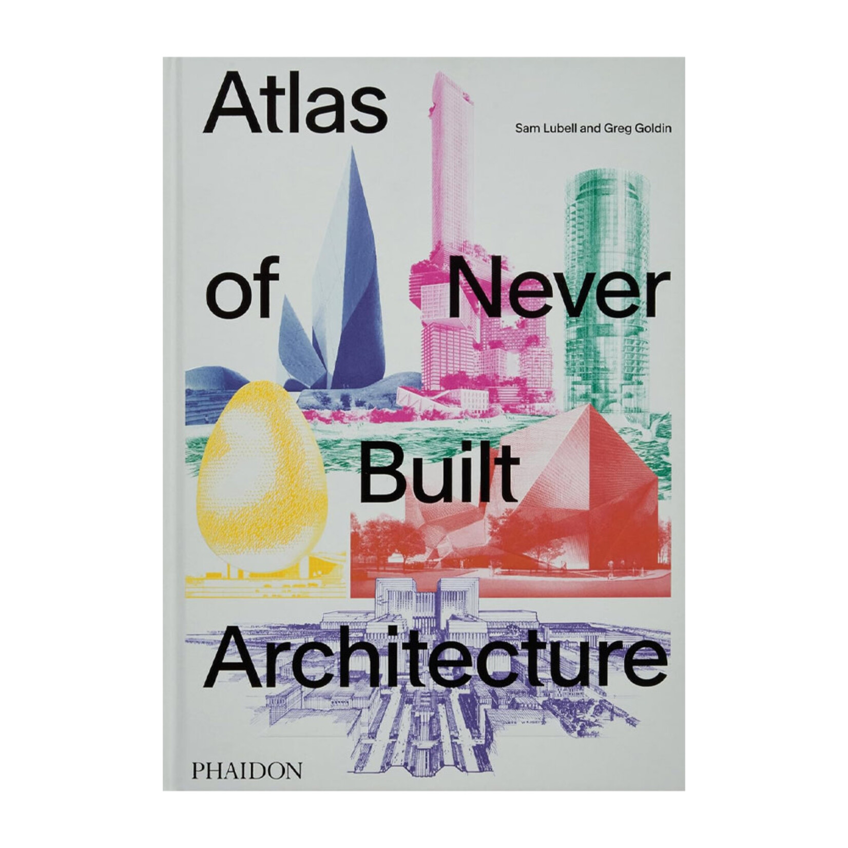 Phaidon Atlas of Never Built Architecture