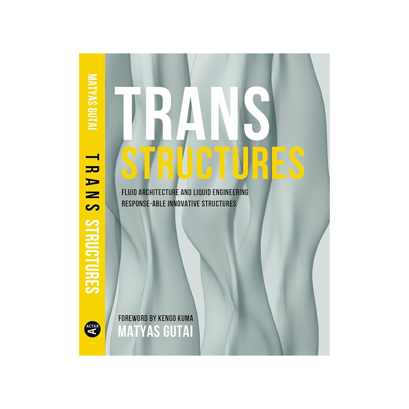Actar Publishers Trans Structures: Fluid Architecture and Liquid Engineering