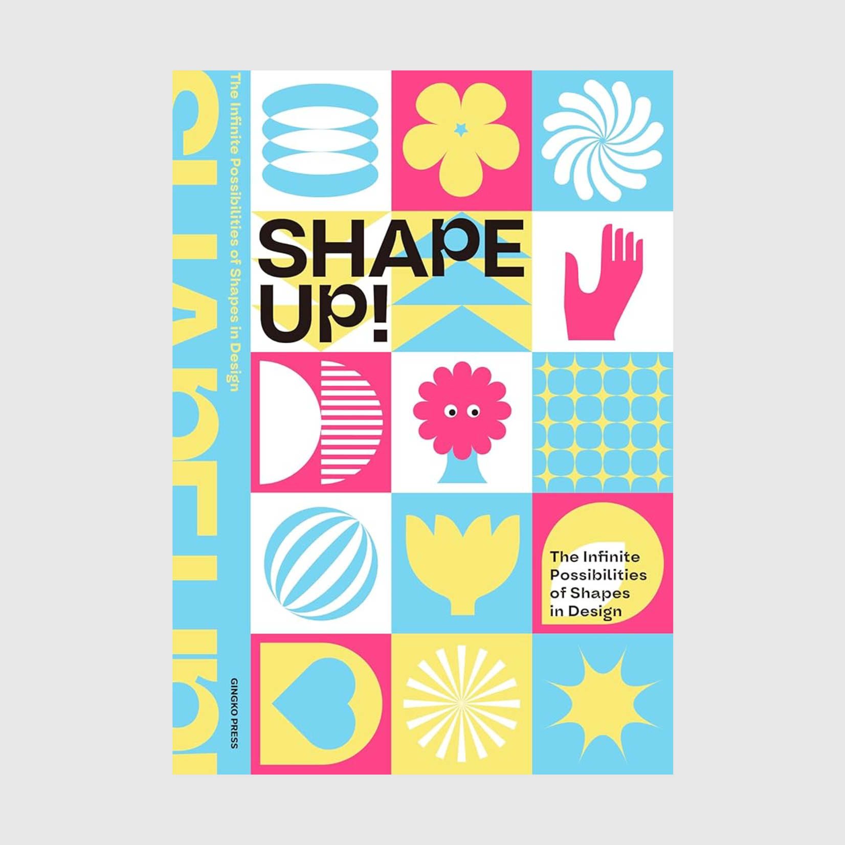 Gingko Press Shape Up! The Infinite Possibilities of Shapes in Design