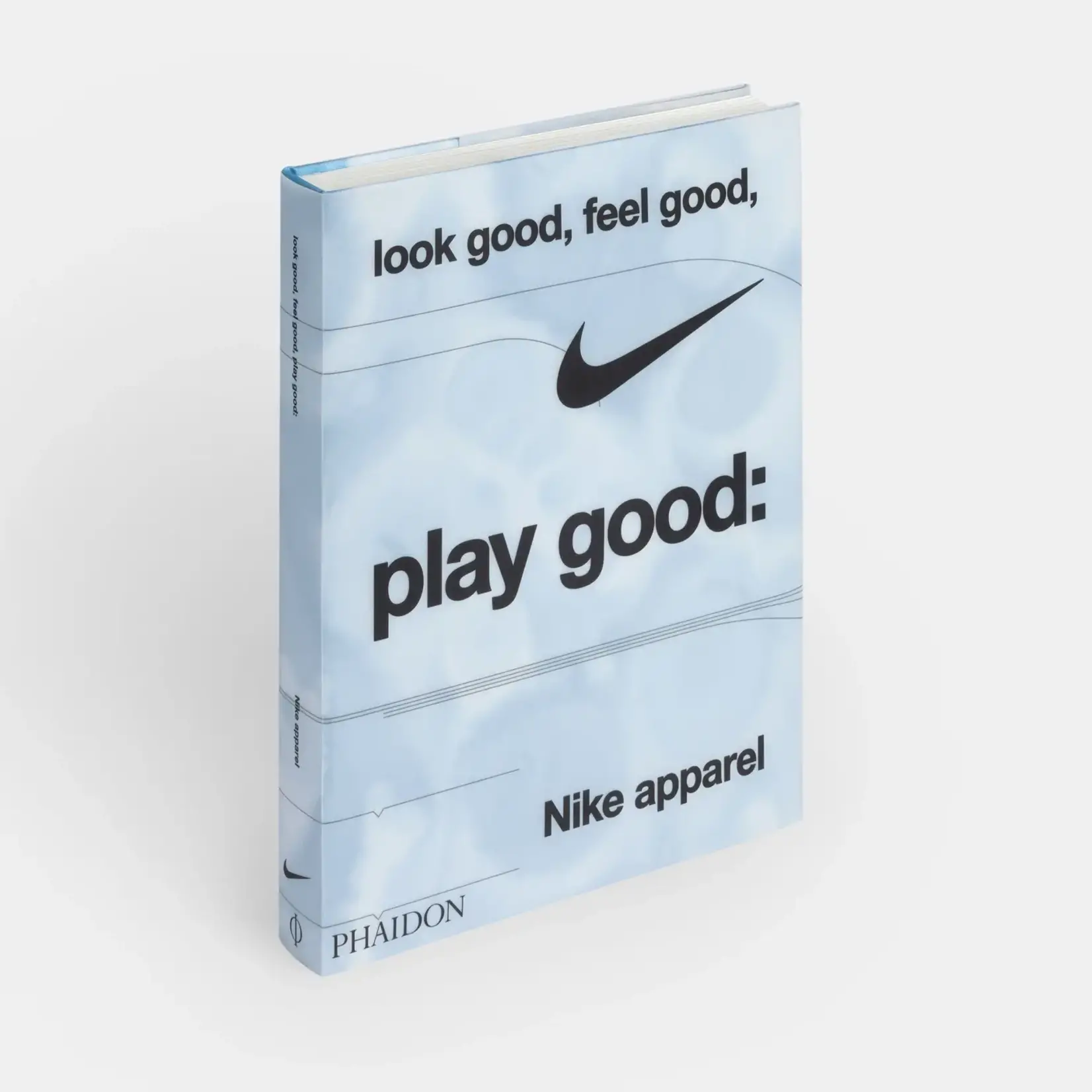 Phaidon Look Good, Feel Good, Play Good: Nike Apparel