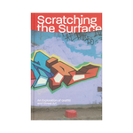 Scratching the Surface : An Exploration of Graffiti and Street Art