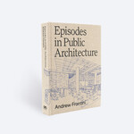 ORO Editions Episodes in Public Architecture