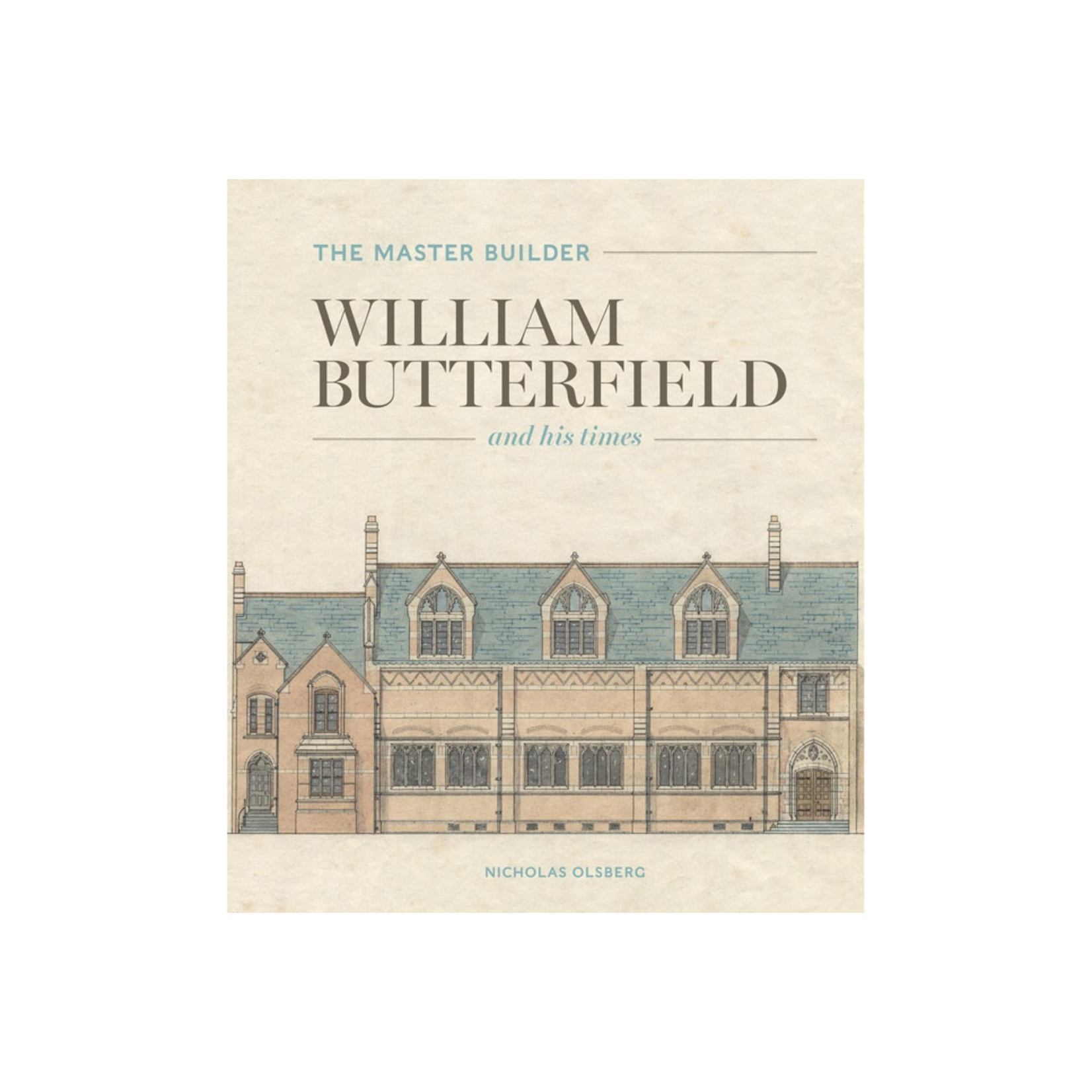 The Master Builder: William Butterfield and his Times