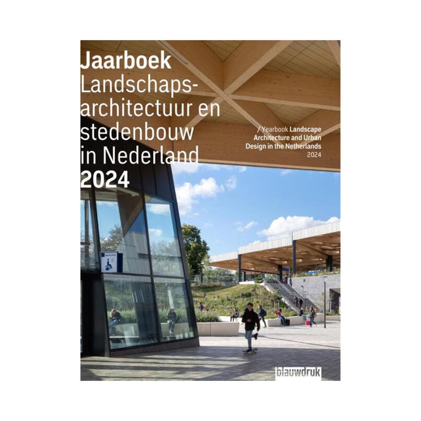 Landscape Architecture and Urban Design in The Netherlands. Yearbook 2024