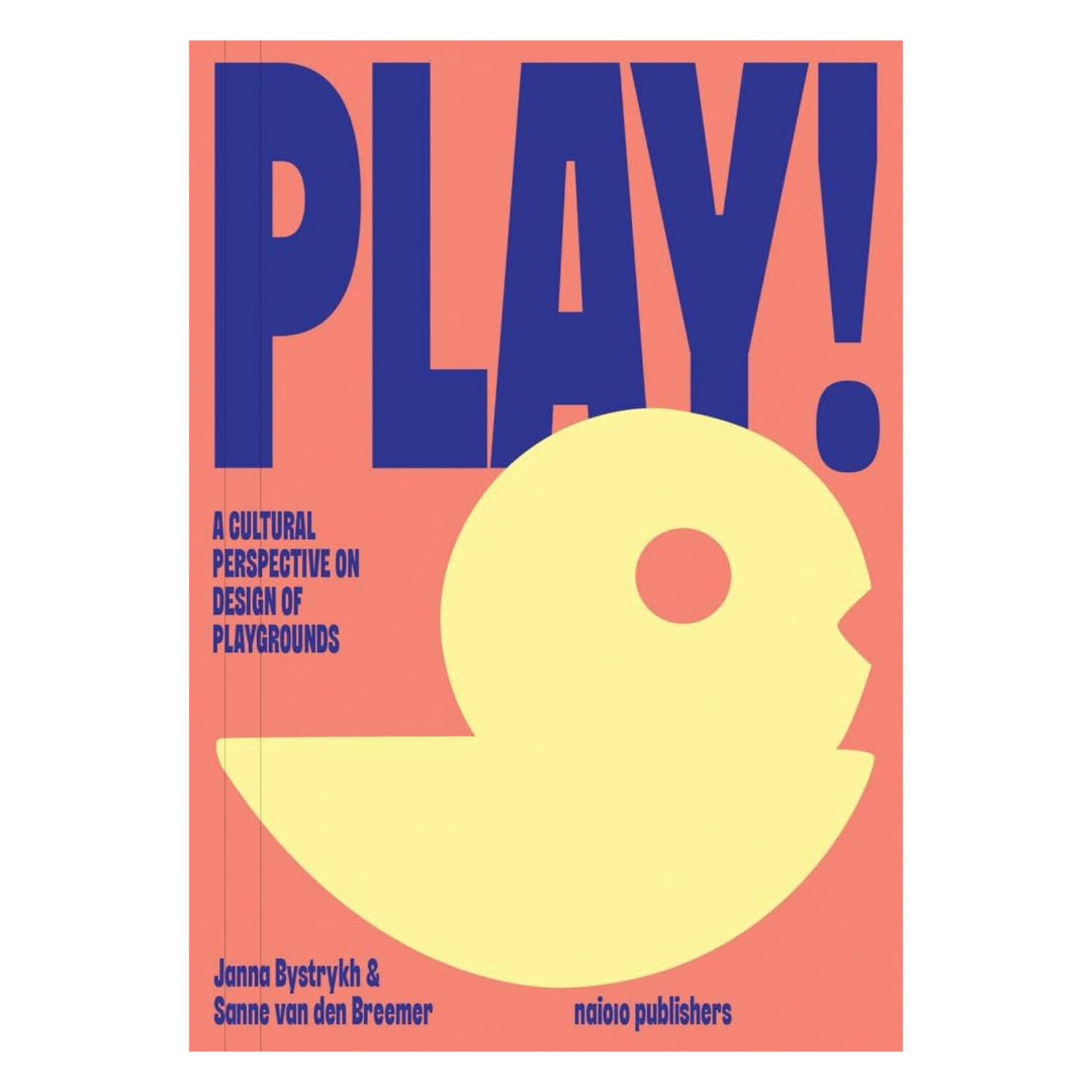 nai010 publishers Play!: A Cultural Perspective on Design of Playgrounds