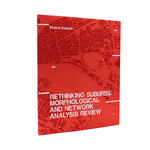 Actar Publishers Rethinking Suburbs: Morphological and Network Analysis Review