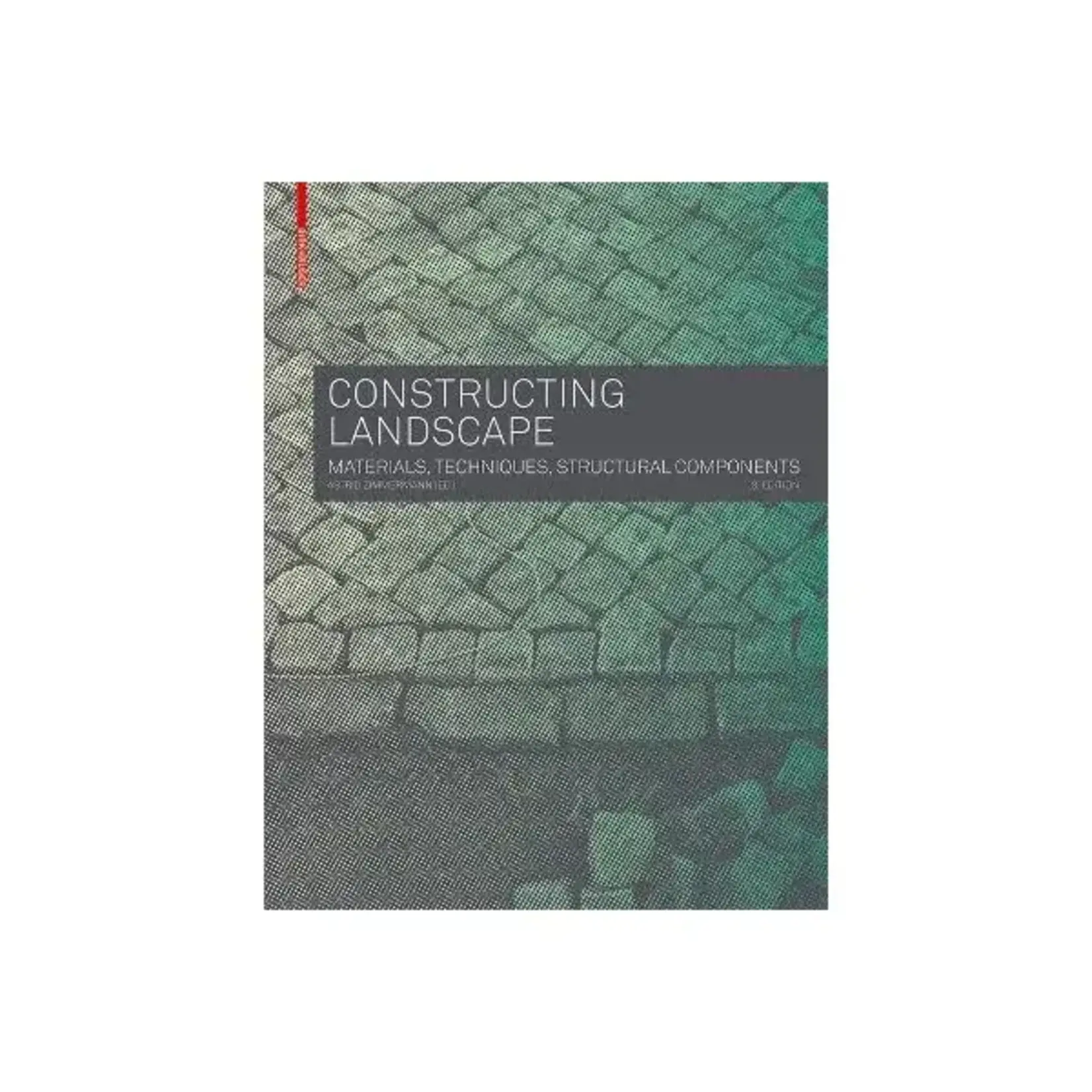 Birkhäuser Constructing Landscape: Materials, Techniques, Structural Components, 3rd edition