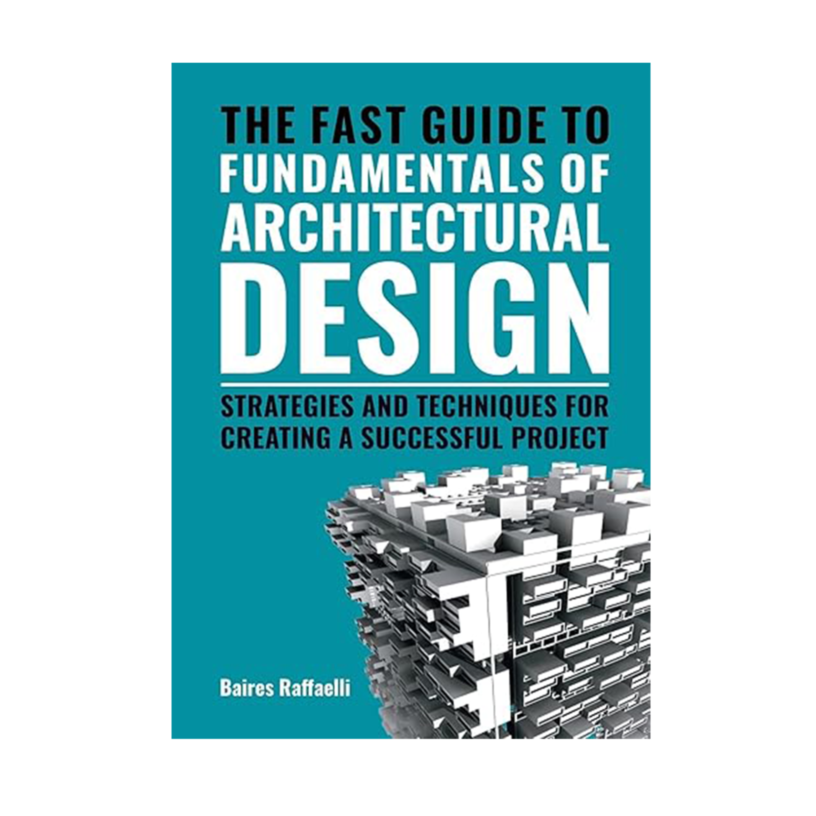 The Fast Guide to The Fundamentals of Architectural Design
