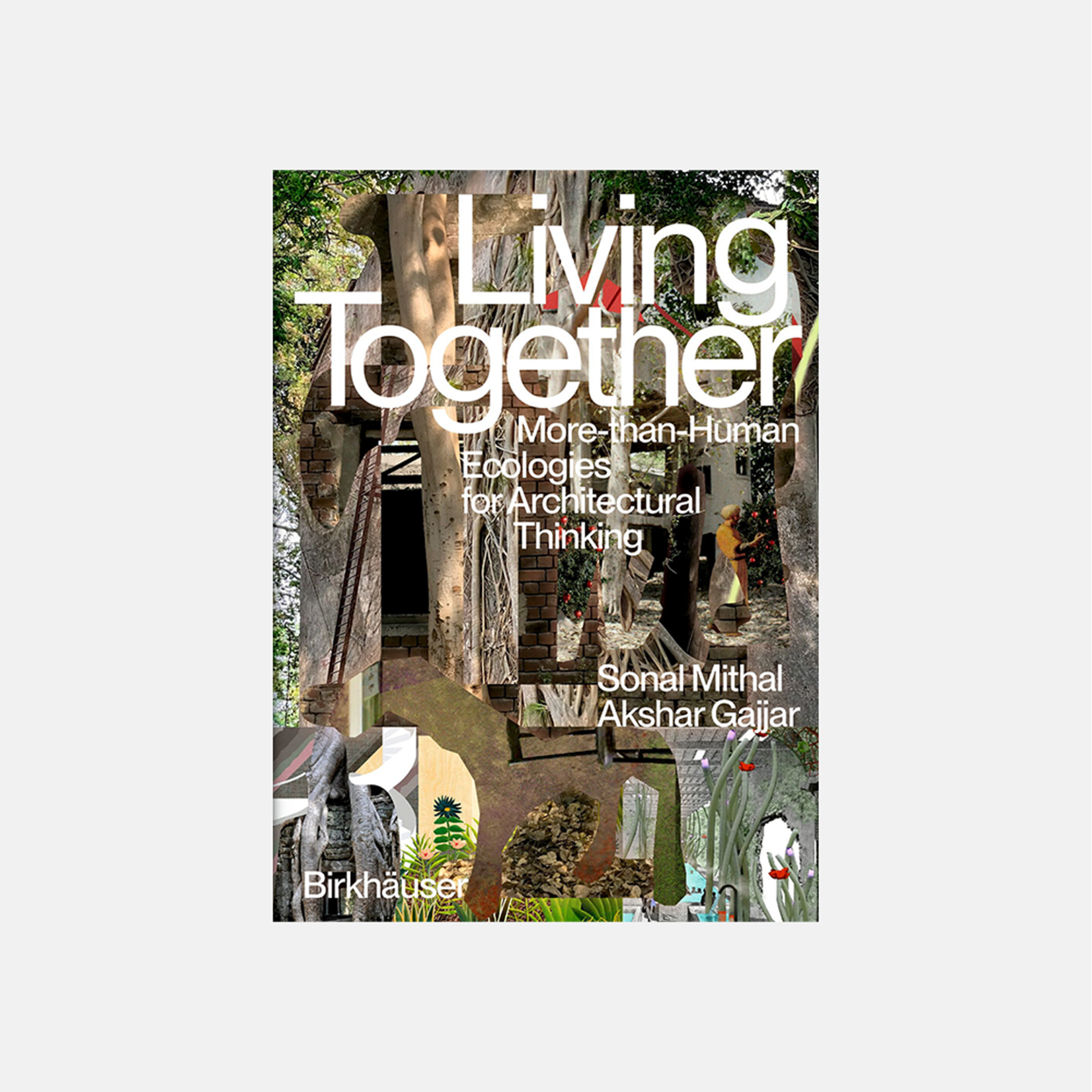 Living Together: More-than-Human Ecologies for Architectural Thinking