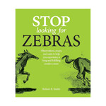 Stop Looking for Zebras