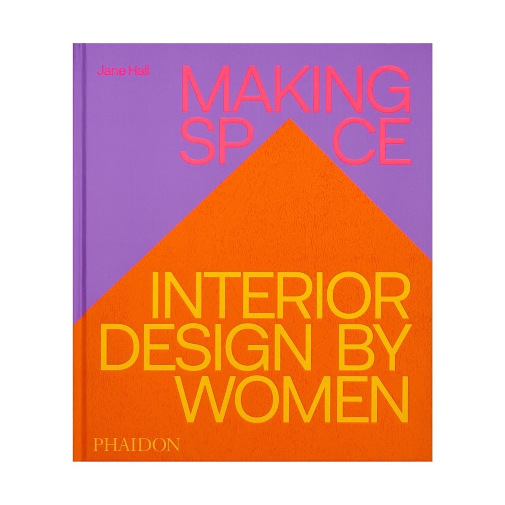 Phaidon Making Space: Interior Design by Women