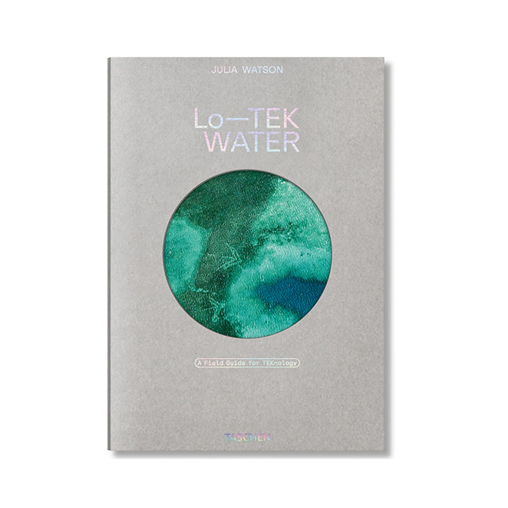 Taschen Julia Watson: Lo-Tek Water; A Field Guide for TEKnology