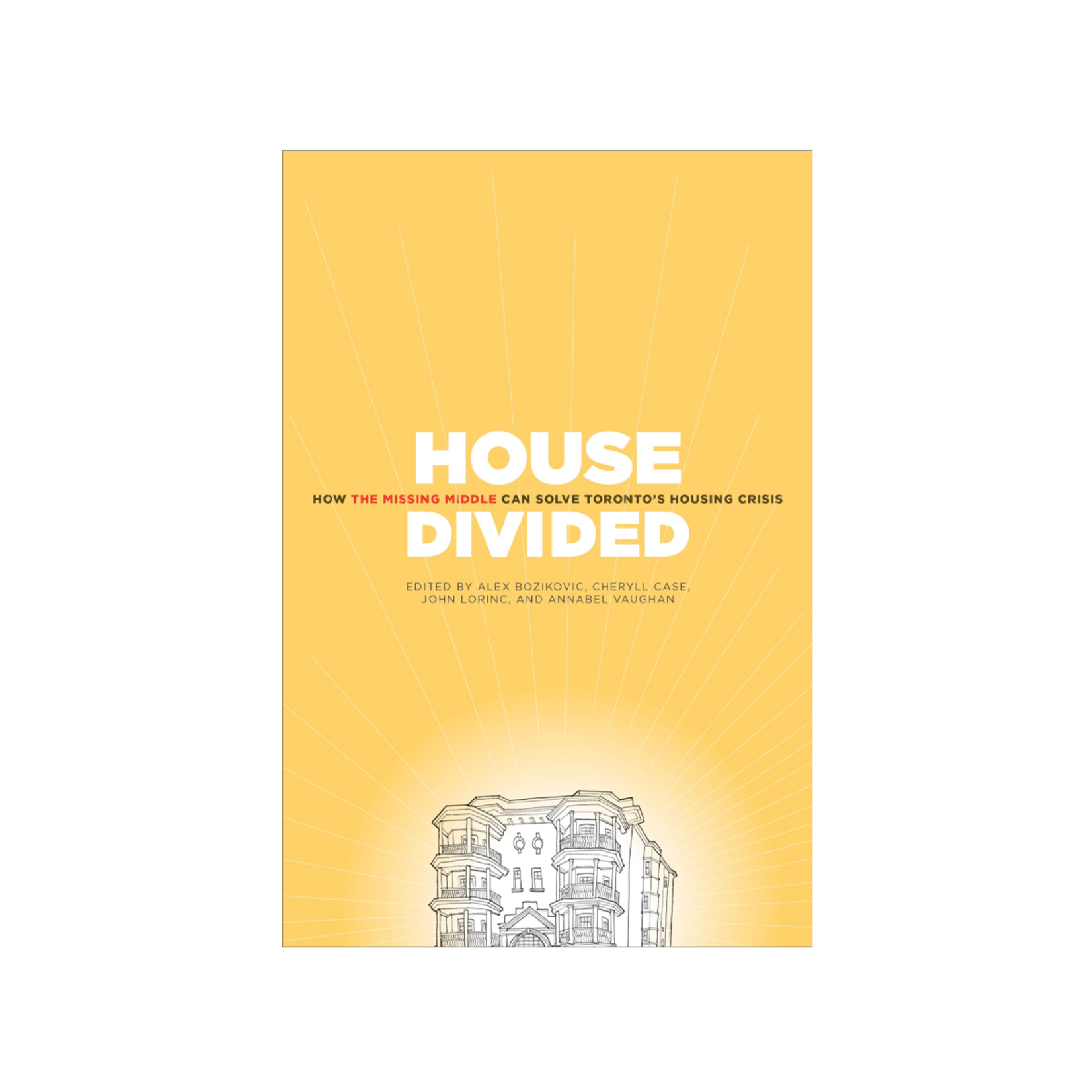 Coach House Books House Divided: How the Missing Middle Will Solve Toronto's Affordability Crisis