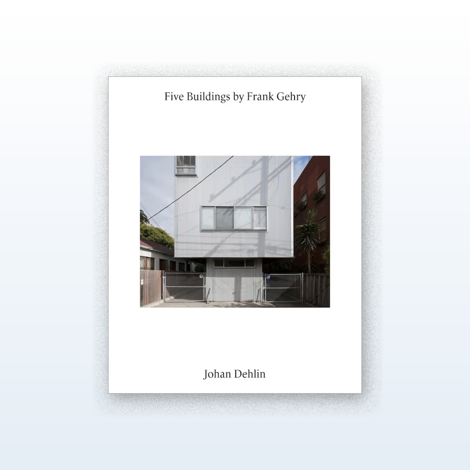 Five Buildings by Frank Gehry