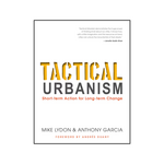 Tactical Urbanism: Short-term Action for Long-term Change