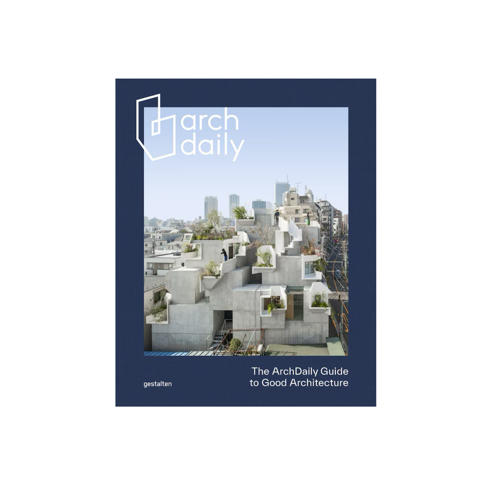 Gestalten The Archdaily Guide to Good Architecture (Special Edition)