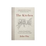 The Kitchen: A Journey Through History in Search of the Perfect Design