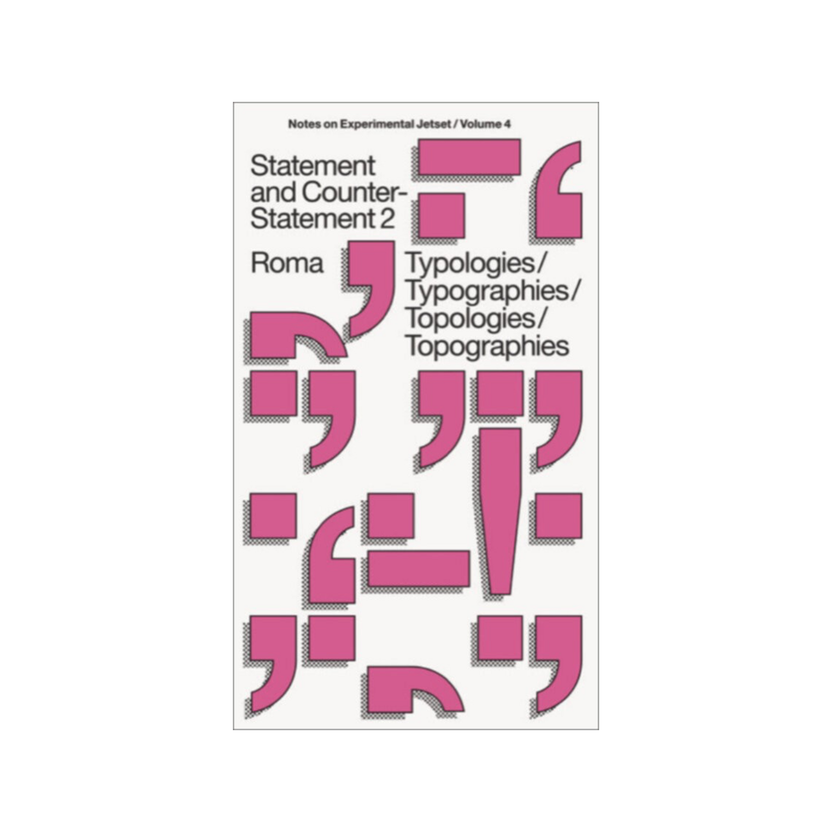 Experimental Jetset – Statement and Counter-Statement 2: Typologies/Typographies/Topologies/Topographies