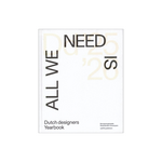 Dutch Designers Yearbook 25: All We Need Is