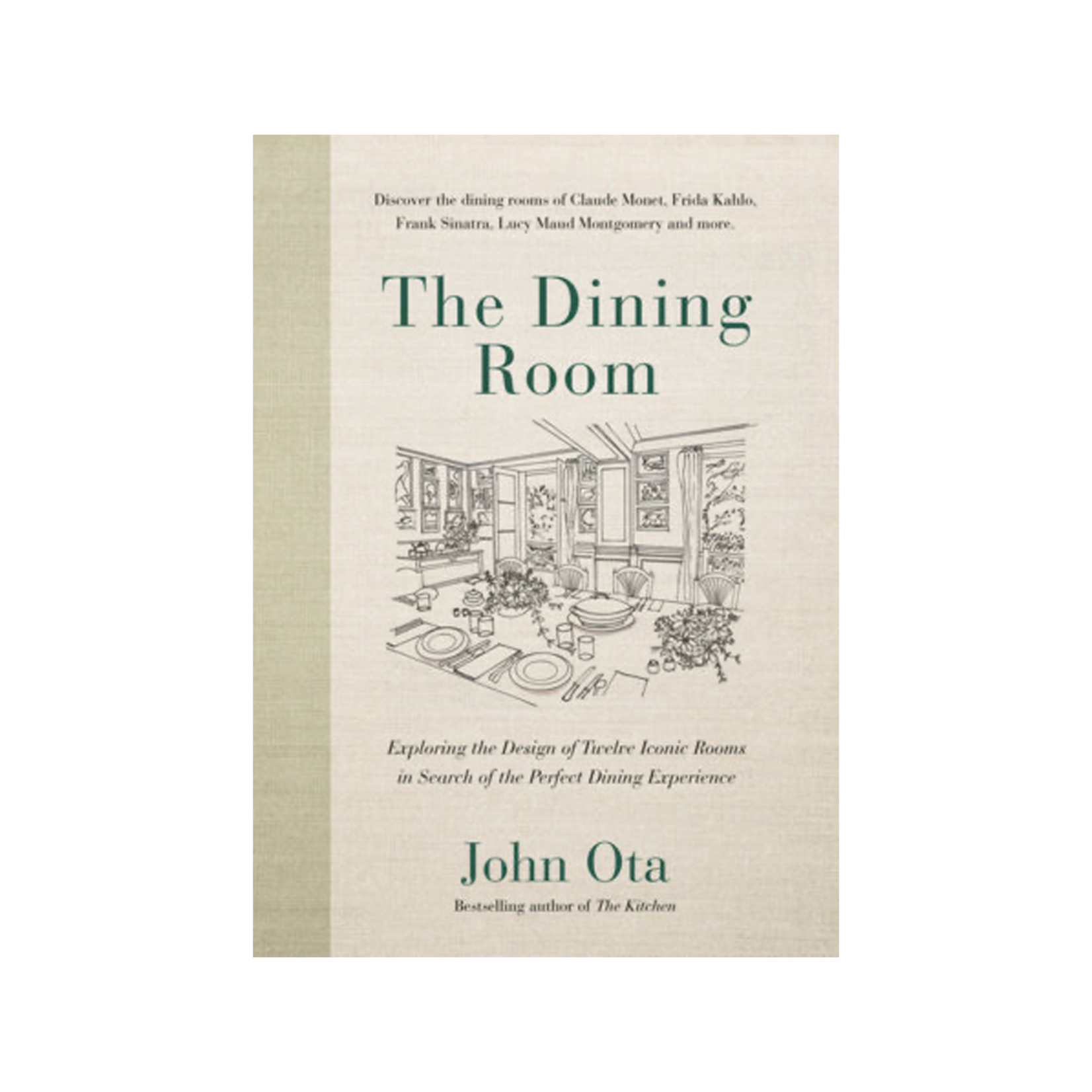 The Dining Room: Exploring the Design of Twelve Iconic Rooms in Search of the Perfect Dining Experience