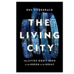 The Living City: Why Cities Don't Need to Be Green to Be Great