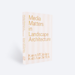 Media Matters in Landscape Architecture