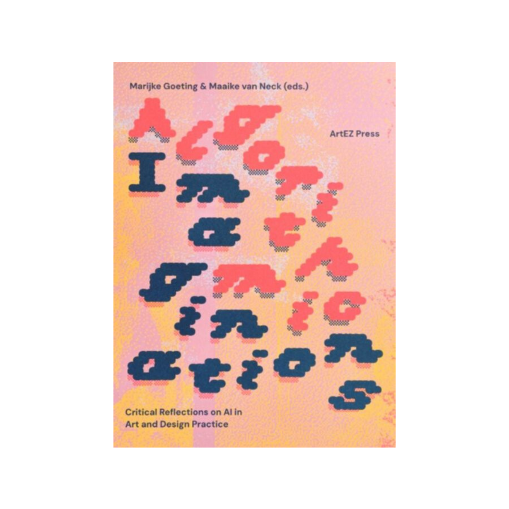 Algorithmic Imaginations: Critical Reflections on AI in Art and Design Practice
